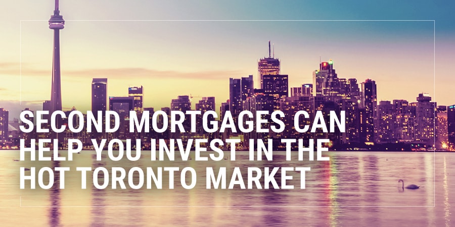 Second Mortgages Can Help You Invest in the Hot Toronto Market